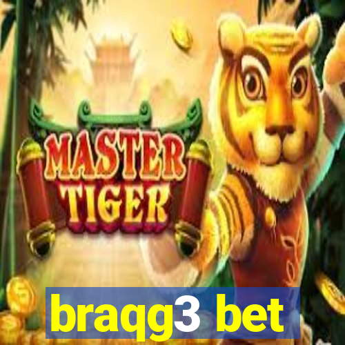 braqg3 bet